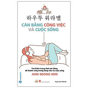 Cân Bằng Công Việc Và Cuộc Sống
