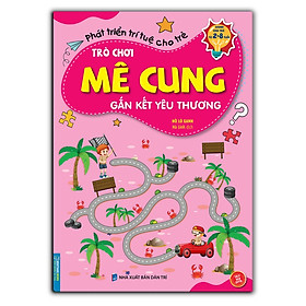 Hình ảnh sách Sách - Trò chơi mê cung - Gắn kết yêu thương (2-8 tuổi)