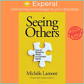 Sách - Seeing Others - How to Redefine Worth in a Divided World by Michele Lamont (UK edition, hardcover)