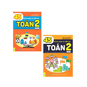 45 Đề Ôn Luyện Và Kiểm Tra Toán 2 - Tập 1 + 2 (Biên Soạn Theo Chương Trình GDPT Mới) - ND 