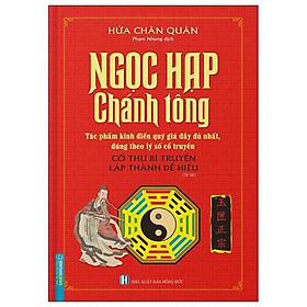 Sách Ngọc Hạp Chánh Tông (Tác Phẩm Kinh Điển Quý Giá Đầy Đủ Nhất, Đúng Theo Lý Số Cổ Truyền)