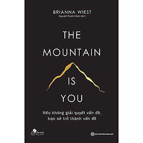 Hình ảnh The Mountain Is You: Nếu Không Giải Quyết Vấn Đề, Bạn Sẽ Trở Thành Vấn Đề _BIZ