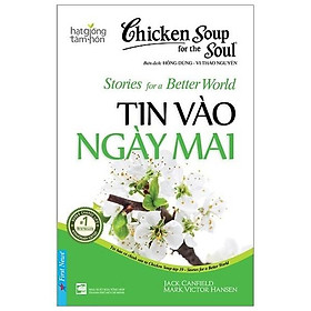 Chicken Soup For The Soul - Tin Vào Ngày Mai (Tái Bản 2020)