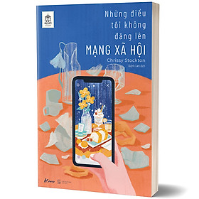 [Download Sách] Cuốn cẩm nang cực hay dành cho gen Z: Những Điều Tôi Không Đăng Lên Mạng Xã Hội