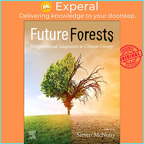 Sách - Future  Forests - Mitigation and Adaptation to Climate Change by Steven McNulty (UK edition, paperback)