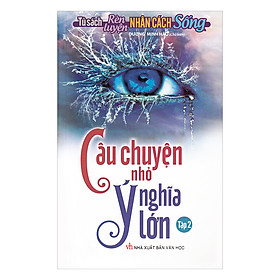 Câu Chuyện Nhỏ Ý Nghĩa Lớn (Tập 2)