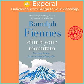 Hình ảnh Sách - Climb Your Mountain : Everyday lessons from an extraordinary life by Sir Ranulph Fiennes (UK edition, hardcover)