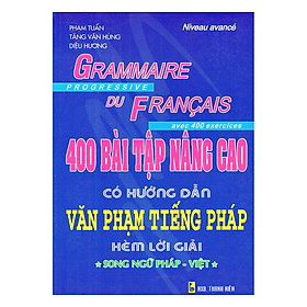 Download sách 400 Bài Tập Nâng Cao Có Hướng Dẫn Văn Phạm Tiếng Pháp Kèm Lời Giải (Song Ngữ Pháp - Việt) - Tái Bản