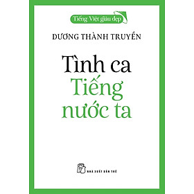 Tiếng Việt Giàu Đẹp - Tình Ca Tiếng Nước Ta (TRE)