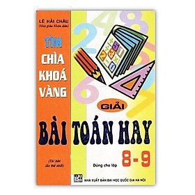 Hình ảnh Sách - Tìm Chìa Khóa Vàng Giải Bài Toán Hay Lớp 8 - 9