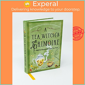Sách - A Tea Witch's Grimoire - Magickal Recipes for Your Tea Time by S. M. Harlow (UK edition, Hardcover)