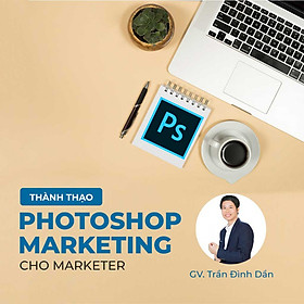 Thành thạo Photoshop Marketing cho Marketer