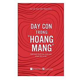 Dạy con trong hoang mang - Tái bản 2024