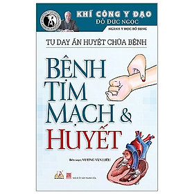 Khí Công Y Đạo - Tự Day Ấn Huyệt Chữa Bệnh - Bệnh Tim Mạch & Huyết (VL)