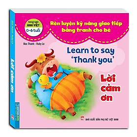 Sách - Rèn luyện kỹ năng giao tiếp bằng tranh cho bé - Lời cảm ơn (song ngữ Anh - Việt)