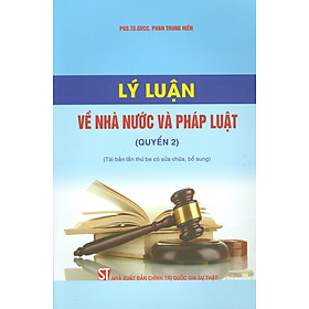 [Download Sách] Lý Luận Về Nhà Nước Và Pháp Luật (Quyển 2)