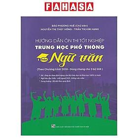 Hướng Dẫn Ôn Thi Tốt Nghiệp Trung Học Phổ Thông Môn Ngữ Văn (Theo Chương Trình 2018)