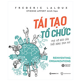 Sách Tái Tạo Tổ Chức: Phá Vỡ Rào Cản, Thổi Bùng Sinh Khí