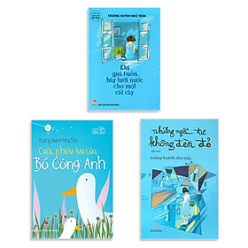 Combo 3 cuốn: Khi Quá Buồn Hãy Tưới Nước Cho Một Cái Cây, Những ngã tư không đèn đỏ, Cuộc Phiêu Lưu Của Bồ Công Anh