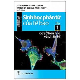 Cuốn Sách Khám Phá Kiến Thức Về Y Học: Sinh Học Phân Tử Của Tế Bào - Tập 1 - Cơ Sở Hoá Học Và Phân Tử