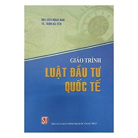 [Download Sách] Giáo Trình Luật Đầu Tư Quốc Tế