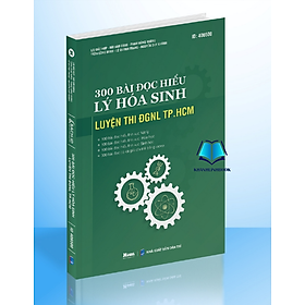 Download sách Sách 300 bài đọc hiểu Lý Hoá Sinh luyện thi đgnl TP. HCM 2024 (Moon)