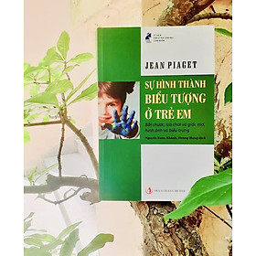 Sự hình thành biểu tượng ở trẻ em - Jean Piaget - Casa Sunshine
