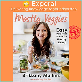 Sách - Mostly Veggies - Easy Make-Ahead Meals for Healthy Living by Brittany Mullins (UK edition, hardcover)