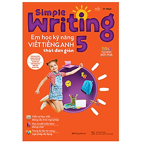 Sách - Simple Writing - Em Học Kỹ Năng Viết Tiếng Anh Thật Đơn Giản 5 (MG)