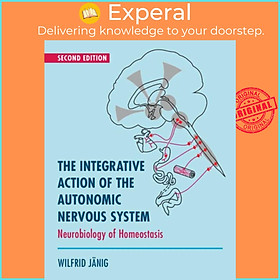 Sách - The Integrative Action of the Autonomic Nervous System - Neurobiology of by Wilfrid Janig (UK edition, paperback)