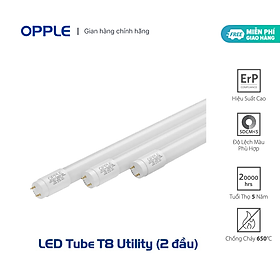 Đèn LED Tuýp OPPLE Utility T8 Tube Hai Đầu - Độ Sáng Cao, Tiết Kiệm Năng Lượng