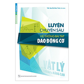 Nơi bán Luyện Chuyên Sâu Hệ Thống Bài Tập Dao Động Cơ (Cơ Bản Và Nâng Cao) - Giá Từ -1đ