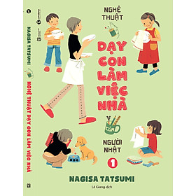 [Download Sách] Nghệ Thuật Dạy Con Làm Việc Nhà Của Người Nhật Tập 1