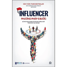 Influencer - Phương Pháp 5 Bước Để Trở Thành Người Có Tầm Ảnh Hưởng Nhất Trong Lĩnh Vực Của Bạn - MCBooks - Nhất Thanh