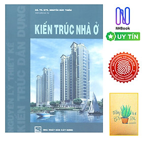 Kiến Trúc Nhà Ở - Nguyên Lý Thiết Kế Kiến Trúc Dân Dụng ( Tặng Kèm Sổ Tay)