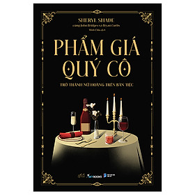 Phẩm Giá Quý Cô - Trở Thành Nữ Hoàng Trên Bàn Tiệc