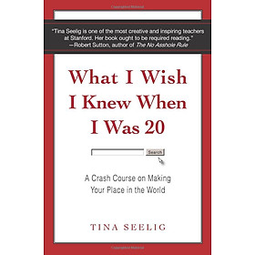 Sách What I Wish I Knew When I Was 20 : A Crash Course on Making Your Place in the World - Nếu Tôi Biết Được Khi Còn 20