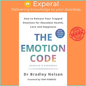 Sách - The Emotion Code : How to Release Your Trapped Emotions for Abundant He by Bradley Nelson (UK edition, paperback)