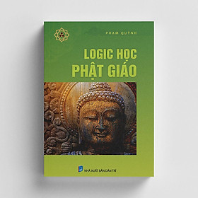 Logic Học Phật Giáo - Phạm Quỳnh - Vĩnh Nghiêm Book - 