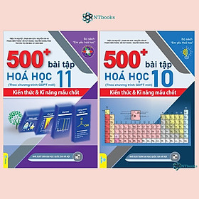 Combo 2 Cuốn Sách 500+ Bài Tập Hóa Học 10 và 11: Kiến thức và Kĩ năng mấu chốt - Theo chương trình GDPT mới