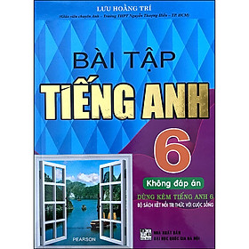 Bài Tập Tiếng Anh 6 - Không Đáp Án (Dùng Kèm Tiếng Anh 6 - Bộ Sách Kết Nối Tri Thức Với Cuộc Sống)