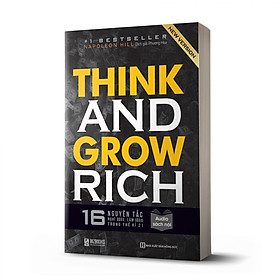 Think and Grow Rich: 16 Nguyên tắc nghĩ giàu làm giàu trong thế kỉ 21