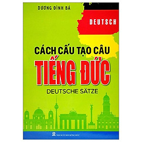 Cách Cấu Tạo Câu Tiếng Đức (Tái Bản 2023)