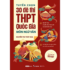 Sách Tuyển Chọn 30 Đề Thi THPT Quốc Gia Môn Ngữ Văn - iBetter Books
