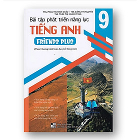 Bài tập phát triển năng lực Tiếng Anh 9 - Friends Plus (Theo chương trình GDPT mới)