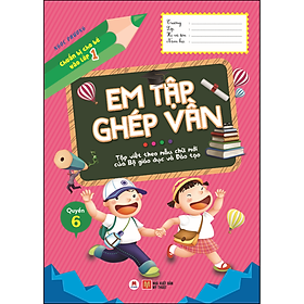 Sách Chuẩn bị cho bé vào lớp 1 - Em tập ghép vần (Quyển 6)