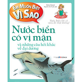 Em Muốn Biết Vì Sao - Nước Biển Có Vị Mặn (Tái Bản 2018)