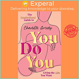 Sách - You Do You : The Inspirational Guide To Getting The Life You Want by Charlotte Greedy (UK edition, hardcover)
