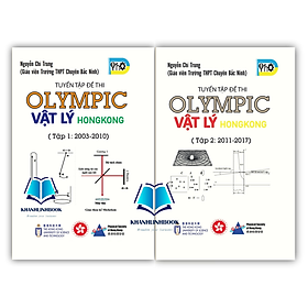 Sách - Combo 2 cuốn Tuyển Tập Đề Thi OLYMPIC Vật Lý HongKong ( 2003 - 2017 )