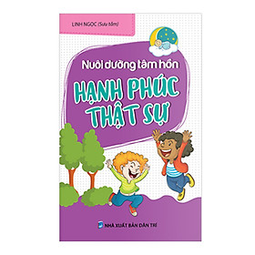 Nuôi Dưỡng Tâm Hồn : Hạnh Phúc Thật Sự